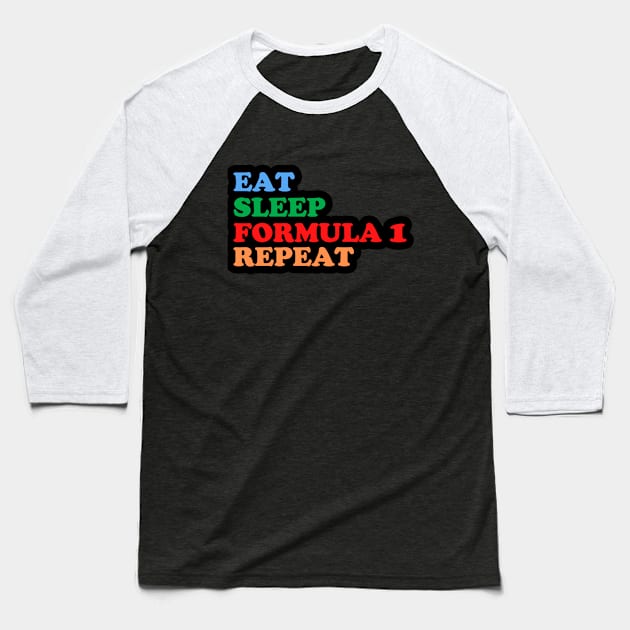 Eat Sleep Formula1 Repeat Baseball T-Shirt by PRINT-LAND